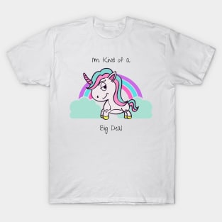 I'm Kind of a Big Deal Unicorn T-Shirt